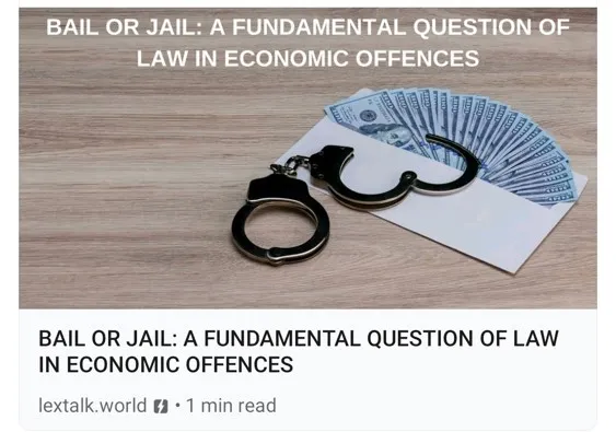 Bail or Jail: A fundamental question of law in economic offences